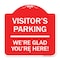 Signmission Reserved Parking Visitor Parking Were Glad Youre Here!, Red & White Alum, 18" x 18", RW-1818-23015 A-DES-RW-1818-23015 - alternate 1
